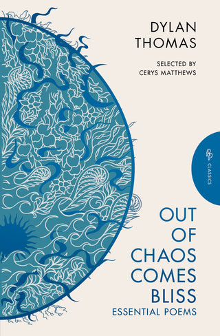 Out of Chaos Comes Bliss : Essential Poems