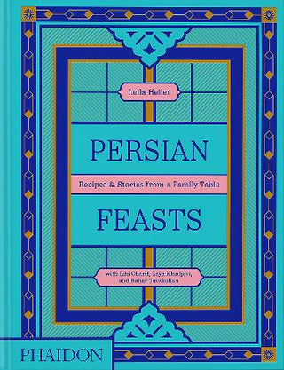 Persian Feasts: Recipes & Stories from a Family Table