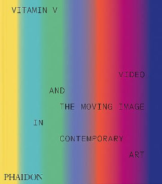 Vitamin V : Video in Contemporary Art