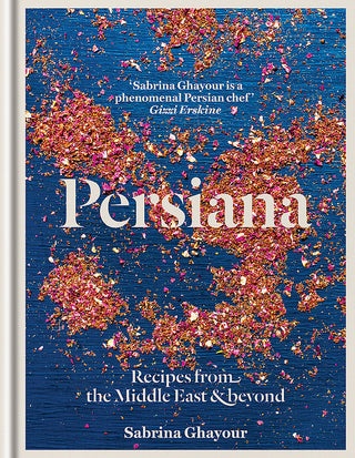 Persiana: Recipes from the Middle East & Beyond: 10th anniversary edition