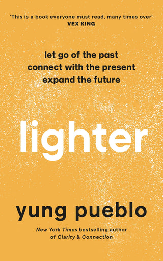 Lighter : Let Go of the Past Connect with the Present and Expand the Future