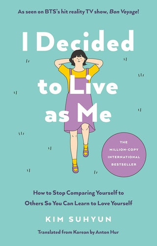 I Decided to Live as Me: How to Stop Comparing Yourself to Others So You Can Learn to Love Yourself