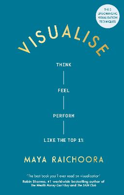 Visualise: Think, Feel, Perform Like the Top 1%