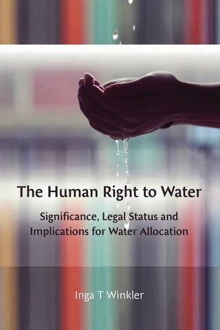 The Human Right to Water : Significance Legal Status and Implications for Water Allocation