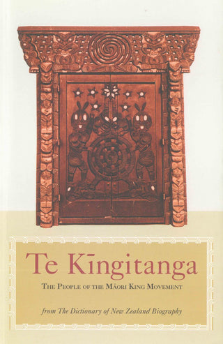 Te Kingitanga : The People of the Maori King Movement/