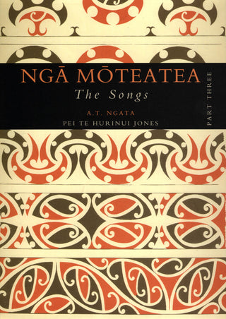 Nga Moteatea : The Songs Part 3
