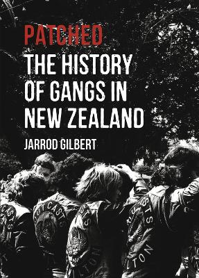 Patched : The History of Gangs in New Zealand