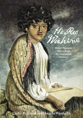 He Reo Wahine: Maori Women's Voices from the Nineteenth Century