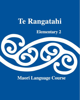 Te Rangatahi Elementary 2 : Maori Language Course