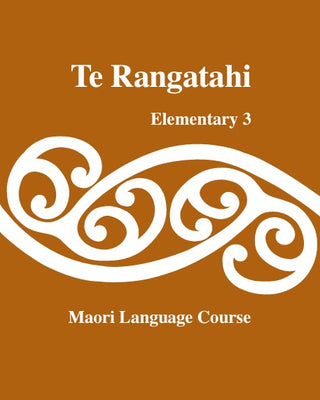 Te Rangatahi Elementary 3 : Maori Language Course