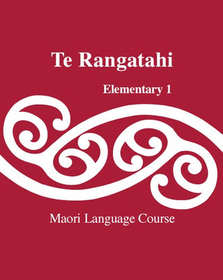 Te Rangatahi Elementary 1 : Maori Language Course