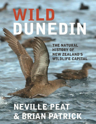 Wild Dunedin : The Natural History of New Zealand-s Wildlife Capital