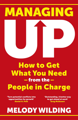 Managing Up: How to Get What You Need from the People in Charge