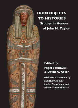 From Objects to Histories : Studies in Honour of John H. Taylor