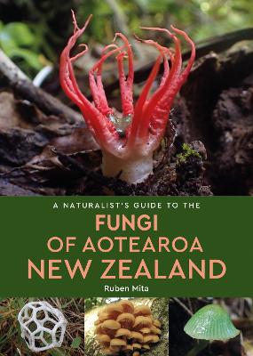 A Naturalist’s Guide to the Fungi of Aotearoa New Zealand