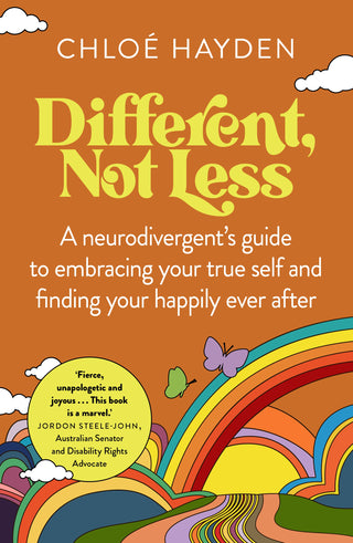 Different Not Less : A Neurodivergent's Guide to Embracing Your True Self and Finding Your Happily Ever After