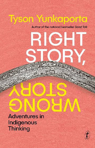 Right Story Wrong Story: Adventures in Indigenous Thinking