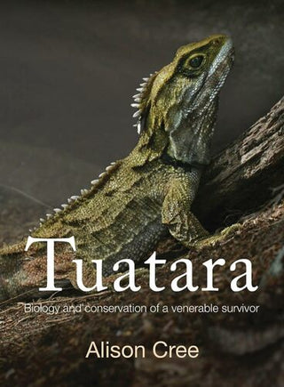 Tuatara : Biology and Conservation of a Venerable Survivor