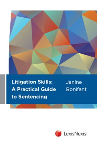 Litigation Skills : A Practical Guide to Sentencing