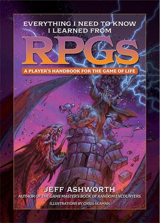 Everything I Need to Know I Learned from RPGs : A Player's Handbook for the Game of Life