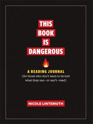 This Book Is Dangerous: A Reading Journal