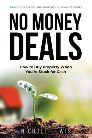 No Money Deals: How to Buy Property When You're Stuck for Cash