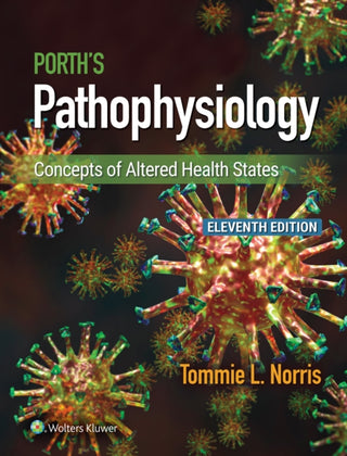 Porth's Pathophysiology : Concepts in Altered Health States