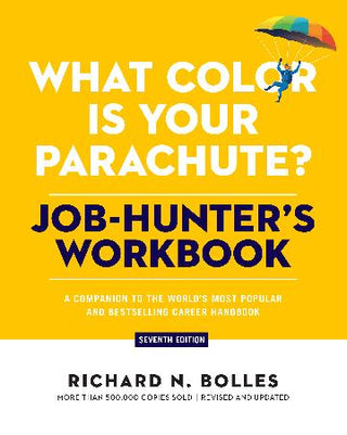 What Color Is Your Parachute? Job-Hunter's Workbook, Seventh Edition: A Companion to the World's Most Popular and Bestselling Career Handbook