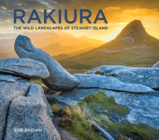 Rakiura : The Wild Landscapes of Stewart Island