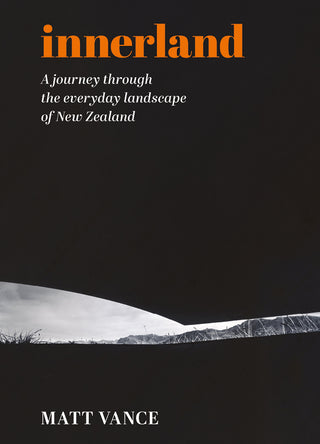 Innerland: A Journey Through the Everyday Landscape of New Zealand