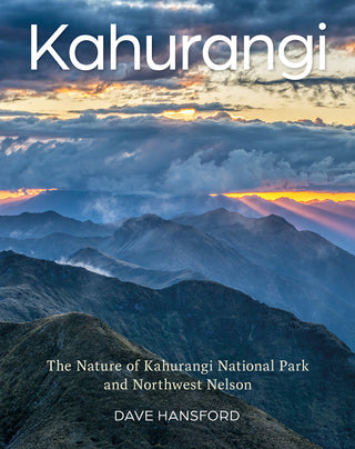 Kahurangi : The nature of Kahurangi National Park and Northwest Nelson