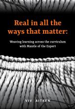 Real in All the Ways That Matter : Weaving Learning Across the Curriculum with Mantle of the Expert