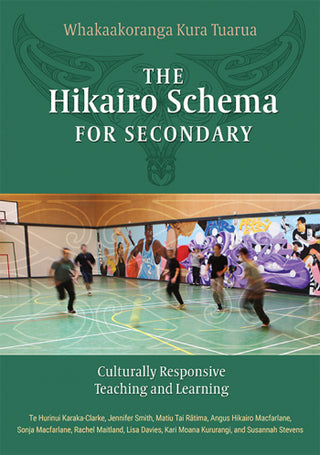 The Hikairo Schema for Secondary : Culturally responsive teaching and learning