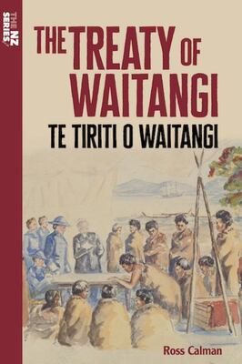 The Treaty of Waitangi : Te Tiriti O Waitangi