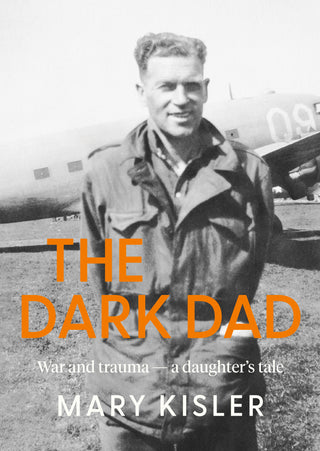 The Dark Dad : War and Trauma : A Daughter’s Tale