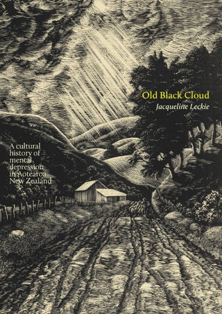 Old Black Cloud : A Cultural History of Mental Depression in Aotearoa New Zealand