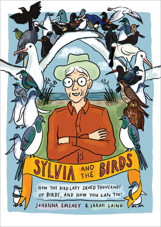 Sylvia and the Birds : How the Bird Lady Saved Birds and How You Can Too