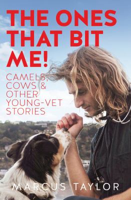 The Ones That Bit Me! Camels Cows and Other Young-Vet Stories