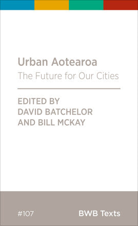 Urban Aotearoa : The Future for Our Cities