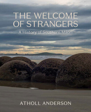 The Welcome of Strangers : A History of Southern Maori