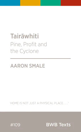 Tairawhiti : Pine, Profit and the Cyclone : BWB Text