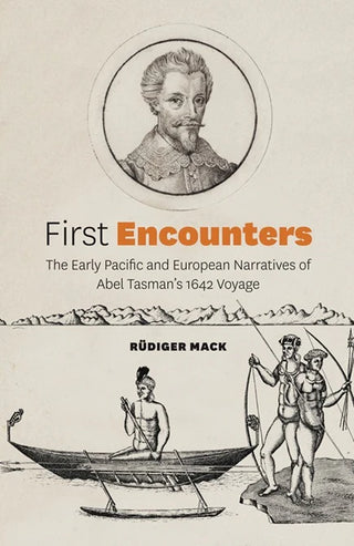 First Encounters : The Early Pacific and European Narratives of Abel Tasman’s 1642 Voyage