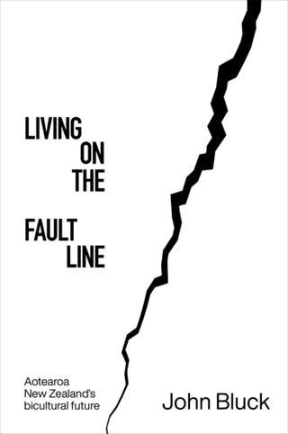 Living On The Fault Line : Aotearoa New Zealands Bicultural Future