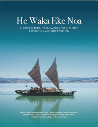 He Waka Eke Noa : Maori Cultural Frameworks for Violence Prevention and Intervention