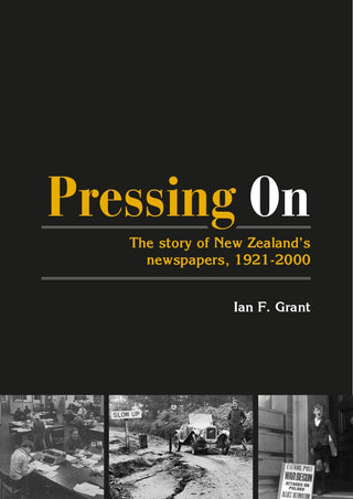 Pressing On : The Story of New Zealand Newspapers 1921 - 2000