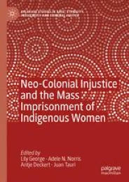 Neo-Colonial Injustice and the Mass Imprisonment of Indigenous Women