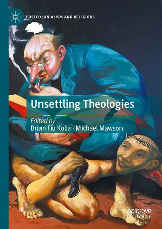 Unsettling Theologies : Memory Identity and Place