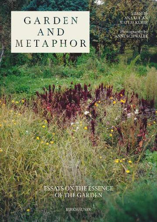 Garden and Metaphor : Essays on the Essence of the Garden
