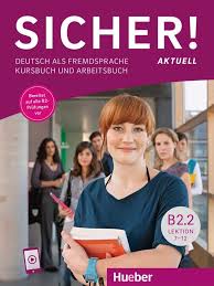 Sicher! Aktuell B2.2 : Lektion 7-12 : Kursbuch und Arbeitsbuch mit Audios online