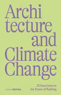 Architecture and Climate Change : 20 Interviews on the Future of Building